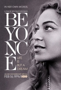 Жизнь как сон / Beyoncé: Life Is But a Dream (2013) фильм скачать через торрент в хорошем качестве
