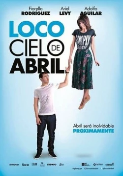 Сумасшедшее небо апреля / Loco cielo de Abril (2014) фильм скачать через торрент в хорошем качестве