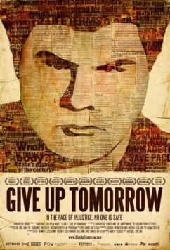 Откажись от завтрашнего дня / Give Up Tomorrow (2011) фильм скачать через торрент в хорошем качестве