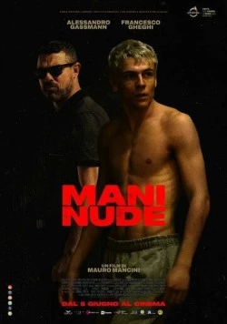 Голые руки / Mani nude (2024) фильм скачать через торрент в хорошем качестве
