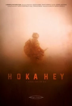 Хороший день, чтобы умереть / A Good Day to Die, Hoka Hey (2016) фильм скачать через торрент в хорошем качестве