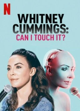 Уитни Каммингс: Можно потрогать? / Whitney Cummings: Can I Touch It? (2019) фильм скачать через торрент в хорошем качестве