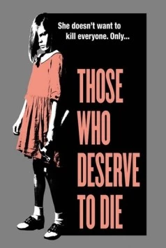 Те, кто заслуживают смерти / Those Who Deserve to Die (2019) фильм скачать через торрент в хорошем качестве