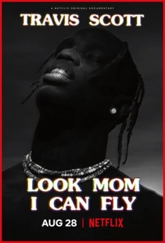 Трэвис Скотт: Мама, я лечу! / Travis Scott: Look Mom I Can Fly (2019) сериал скачать через торрент в хорошем качестве