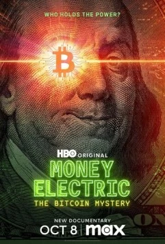 Электронные деньги: Тайна биткоина / Money Electric: The Bitcoin Mystery (2024) фильм скачать через торрент в хорошем качестве