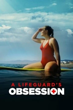 Одержимость спасателя / A Lifeguard's Obsession (2023) фильм скачать через торрент в хорошем качестве
