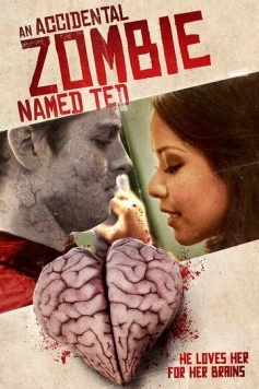 Случайный зомби по имени Тед / An Accidental Zombie (Named Ted) (2017) фильм скачать через торрент в хорошем качестве