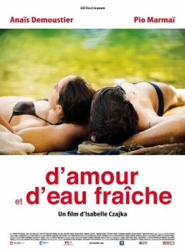 Любовь и свежая вода / D'amour et d'eau fraîche (2010) фильм скачать через торрент в хорошем качестве