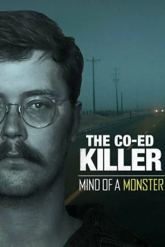 Убийца студенток: Разум монстра / The Co-Ed Killer: Mind of a Monster (2021) фильм скачать через торрент в хорошем качестве