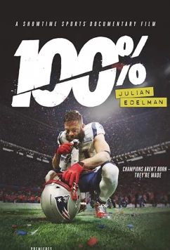 Постер: 100%: Джулиан Эдельман / 100%: Julian Edelman (2019)