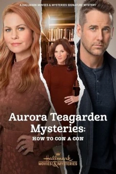 Постер: Расследования Авроры Тигарден: Как надуть мошенника / Aurora Teagarden Mysteries: How to Con a Con (2021)