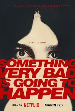Постер: У меня очень плохое предчувствие / Something Very Bad Is Going to Happen (2026)