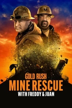 Постер: Золотая лихорадка: Спасение прииска с Фредди и Хуаном / Gold Rush: Mine Rescue with Freddy & Juan (2021)