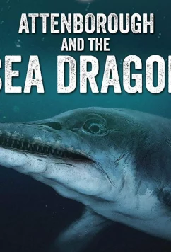 Постер: Аттенборо и Морской Дракон / Attenborough and the Sea Dragon (2018)