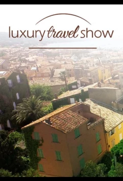 Постер: Путешествие первым классом / The Luxury Travel Show (2018)