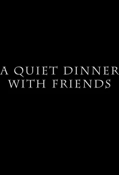 Постер: Тихий ужин с друзьями / A Quiet Dinner with Friends (2021)