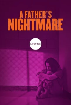 Постер: Кошмар Отца / A Father's Nightmare (2018)