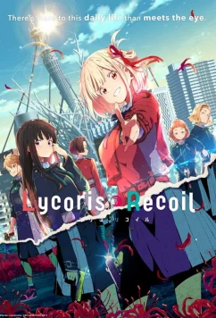 Постер: Ликорис Рикоил / Lycoris Recoil (2022) Постер: Ликорис Рикоил / Lycoris Recoil (2022)