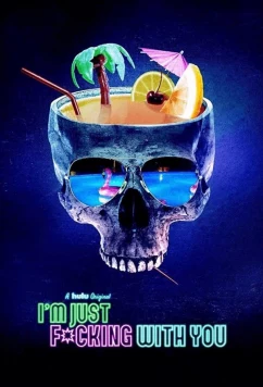Постер: Я просто прикалываюсь / I'm Just F*cking With You (2019)