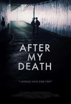 Постер: После моей смерти / After My Death (2017) Постер: После моей смерти / After My Death (2017)