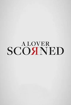 Постер: Отвергнутый Любовник / Scorned (2019)