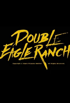 Постер: Ранчо Двуглавый Орел / Double Eagle Ranch (2018)