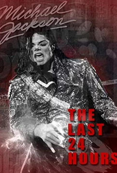 Постер: Последние 24 часа жизни Майкла Джексона / The Last 24 Hours: Michael Jackson (2019)