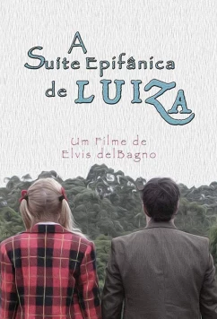 Постер: Cюита божественных откровений Луизы / Luiza's Epiphany Suite (2017) Постер: Cюита божественных откровений Луизы / Luiza's Epiphany Suite (2017)