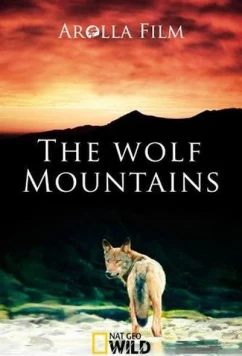 Постер: National Geographic. Волчьи горы / The Wolf Mountains (2013)
