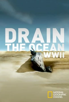 Постер: National Geographic. Осушение океана: Вторая мировая война / Drain the Ocean WWII (2016)