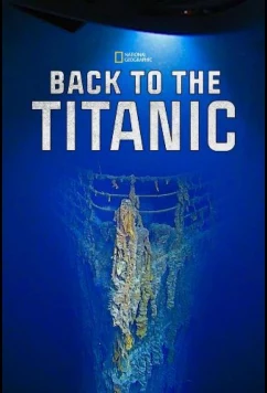 Постер: National Geographic: Возвращение на Титаник / Back to the Titanic (2020)