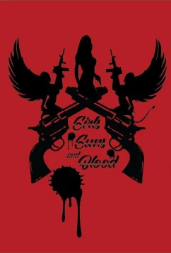 Постер: Девушки, пистолеты и кровь / Girls Guns and Blood (2019)
