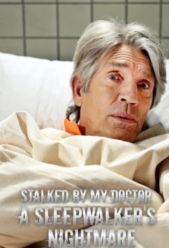 Постер: Преследуемая своим врачом: кошмар лунатика / Stalked by My Doctor: A Sleepwalker's Nightmare (2019)