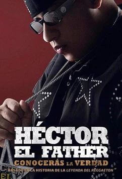 Постер: Гектор "Эль Фадер": познавая истину / Hector el Father: Conoceras la Verdad (2018)