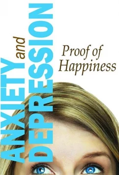 Постер: Тревожность и депрессия: как обрести счастье / Anxiety and Depression: Proof of Happiness (2019)