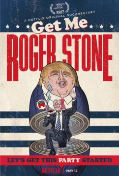Постер: Займись мной, Роджер Стоун / Get Me Roger Stone (2017)
