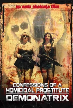 Постер: Исповедь проститутки-убийцы: Демонатрикс / Confessions Of A Homicidal Prostitute: Demonatrix (2018)