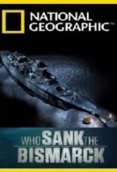 Постер: Кто потопил Бисмарк? / Who sank the Bismarck? (2010)