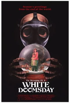 Постер: Я мечтаю о конце света / I'm Dreaming of a White Doomsday (2017)