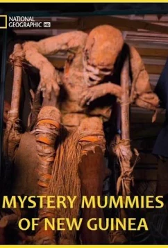 Постер: Потерянные мумии Новой Гвинеи / Mystery Mummies of New Guinea (2018)