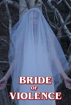 Постер: Невеста насилия / Bride of Violence (2018)
