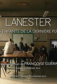 Постер: Ланестер: Безумная мечта / Lanester: Les Enfants de la Dernière Pluie (2017)