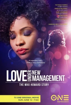 Постер: Долгожданная любовь: История Мики Говард / Love Under New Management: The Miki Howard Story (2016) Постер: Долгожданная любовь: История Мики Говард / Love Under New Management: The Miki Howard Story (2016)