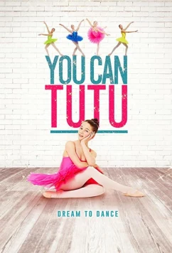 Постер: У тебя получится, Туту! / You Can Tutu (2016) Постер: У тебя получится, Туту! / You Can Tutu (2016)