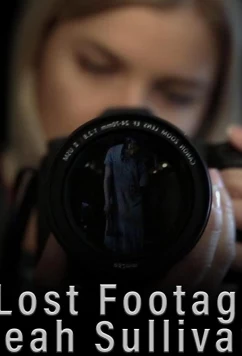 Постер: Потерянная видеозапись Лии Салливан / The Lost Footage of Leah Sullivan (2018)