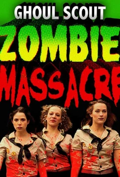 Постер: Развратницы-скауты и резня зомби / Ghoul Scout Zombie Massacre (2018)