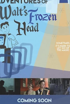 Постер: Приключения замороженной головы Уолта Диснея / The Further Adventures of Walt's Frozen Head (2018)