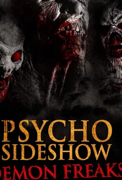 Постер: Шоу психопатов: демоны-уродцы / Bunker of Blood: Chapter 5: Psycho Sideshow: Demon Freaks (2018)