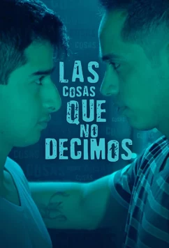 Постер: То, о чём мы не говорим / Las Cosas Que No Decimos (2019)