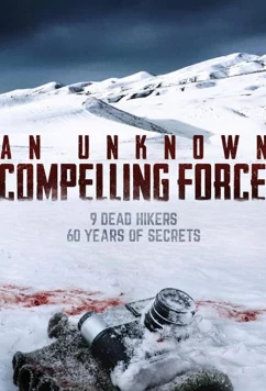 Постер: Неизвестная непреодолимая сила / An Unknown Compelling Force (2021)